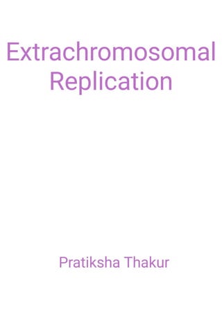 Extrachromosomal Replication 
