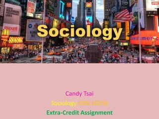 Candy Tsai
 Sociology CRN:10250
Extra-Credit Assignment
 