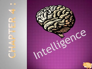 Chapter 4 :  Intelligence 