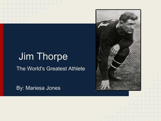 Jim Thorpe
The World's Greatest Athlete


By: Mariesa Jones
 