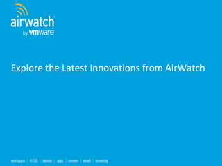 Explore the Latest Innovations from AirWatch
 