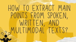 HOW TO EXTRACT MA
POINTS FROM SPOKEN
WRITTEN, AND
MULTIMODAL TEXTS?
 