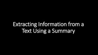 Extracting Information from a
Text Using a Summary
 