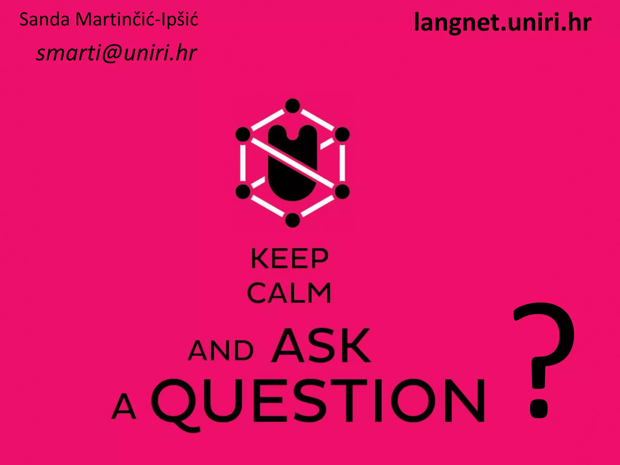 Sanda Martinčić-Ipšić
smarti@uniri.hr
langnet.uniri.hr
?
 