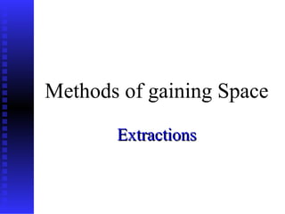 Methods of gaining Space
Extractions

www.indiandentalacademy.com

1

 