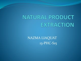 NAZMA LIAQUAT
13-PHC-S15
 