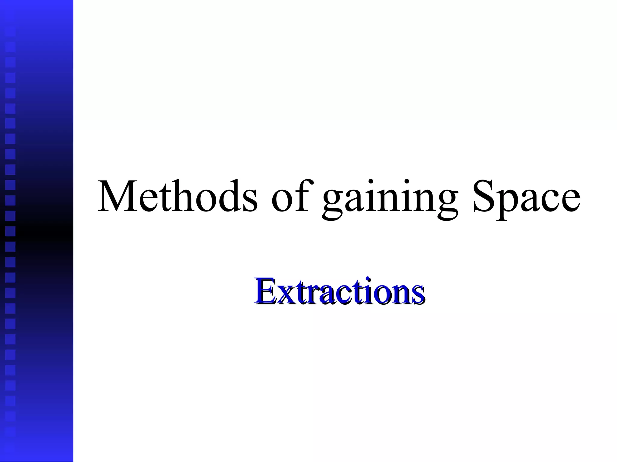 methods of gaining space in orthodontics Extraction PPT