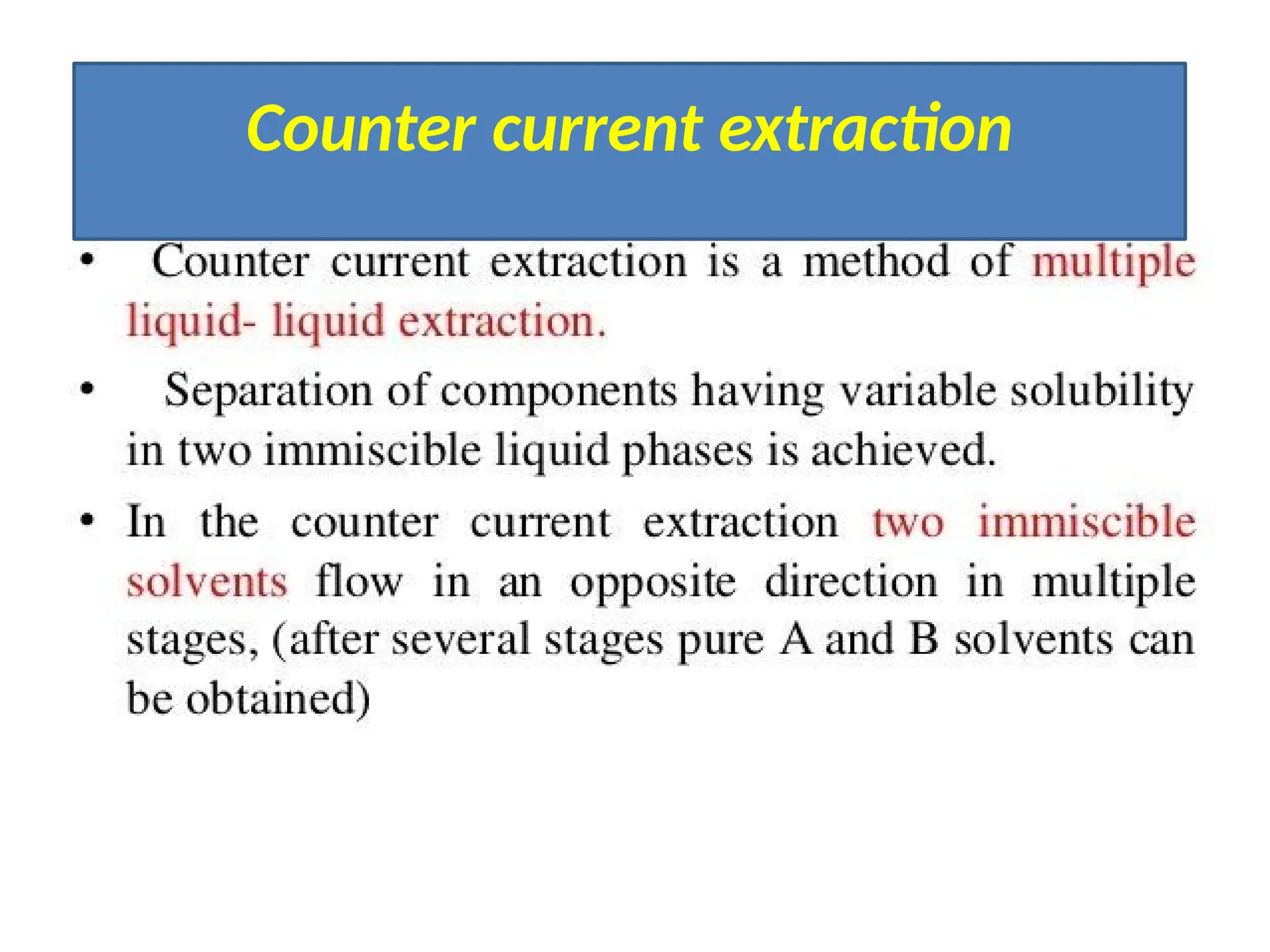 Counter current extraction
 