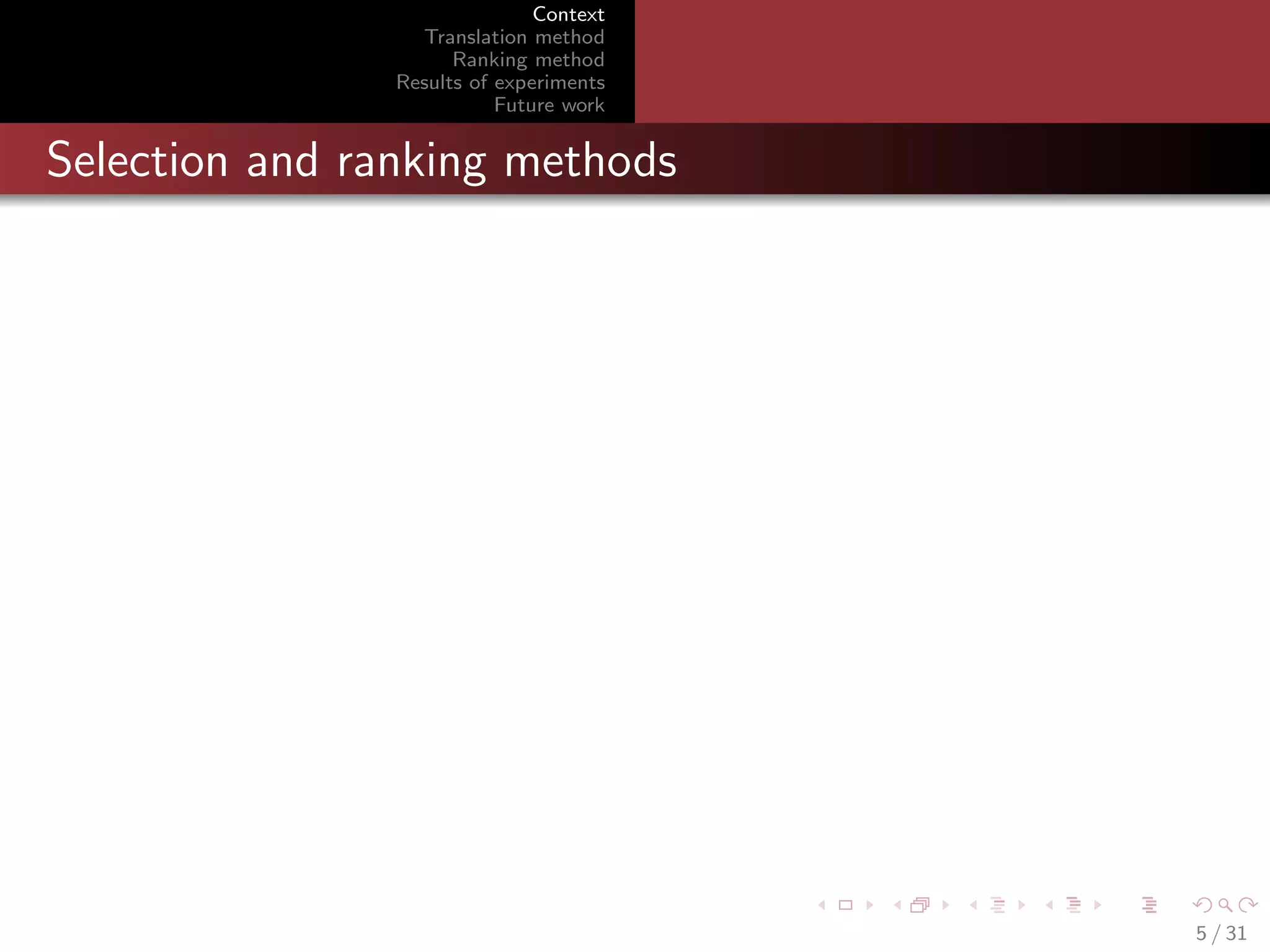 Context
Translation method
Ranking method
Results of experiments
Future work

Selection and ranking methods

5 / 31

 