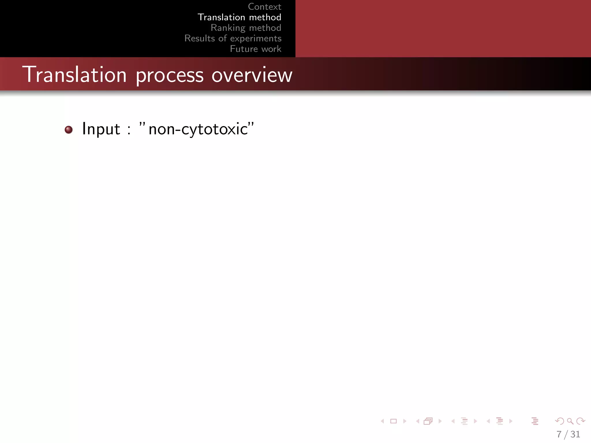 Context
Translation method
Ranking method
Results of experiments
Future work

Translation process overview
Input : ”non-cytotoxic”

7 / 31

 