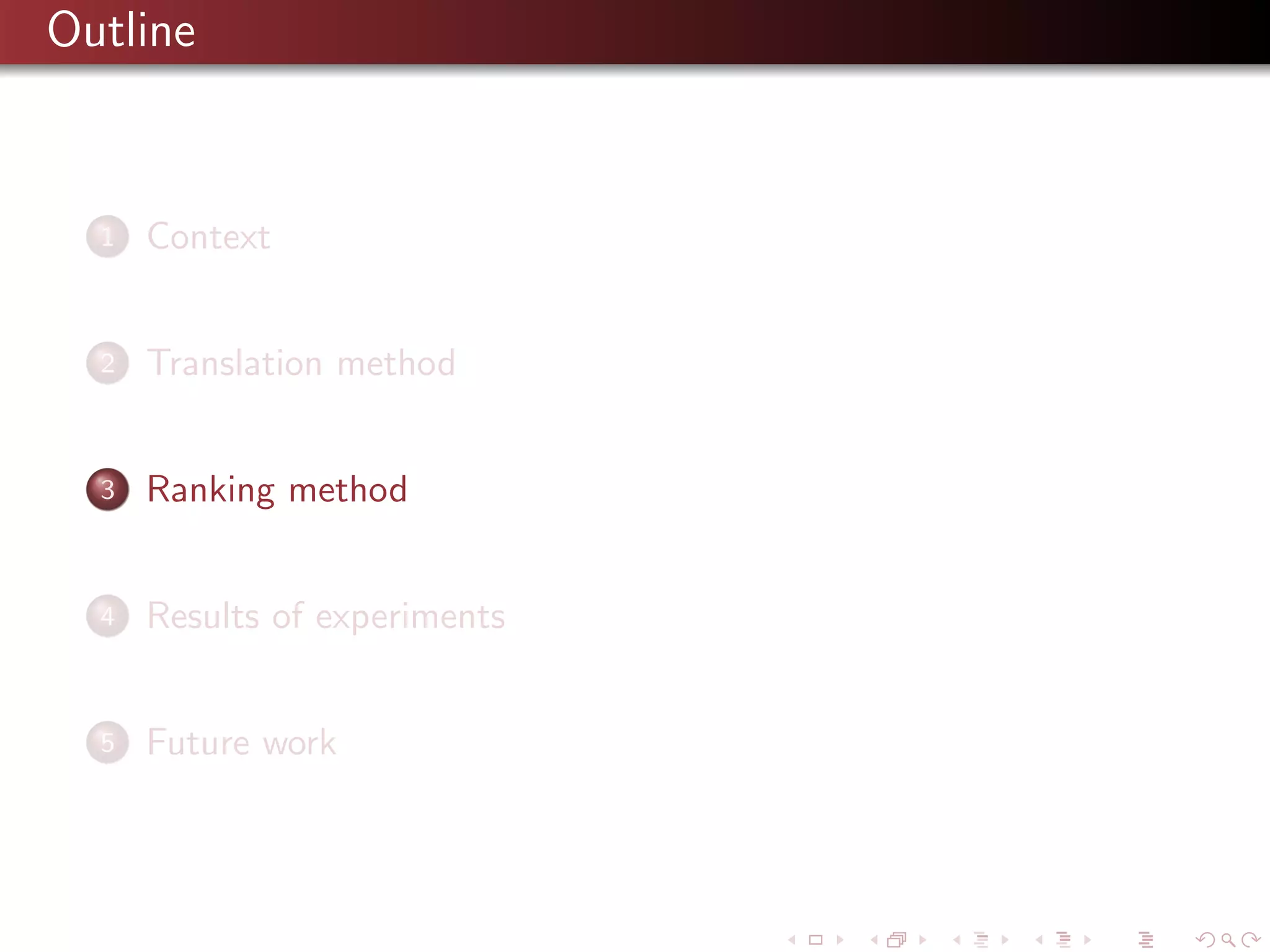 Outline

1

Context

2

Translation method

3

Ranking method

4

Results of experiments

5

Future work

 
