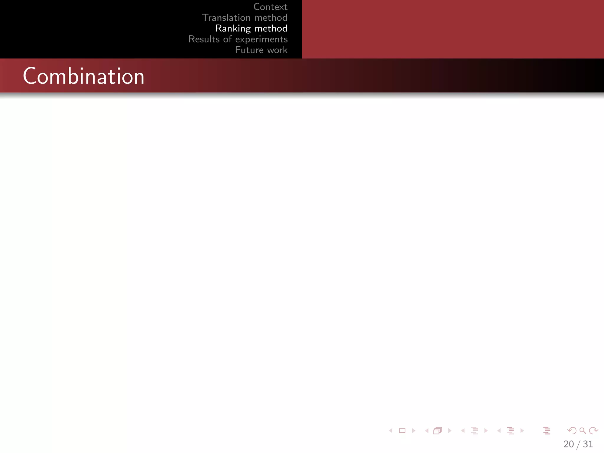 Context
Translation method
Ranking method
Results of experiments
Future work

Combination

20 / 31

 
