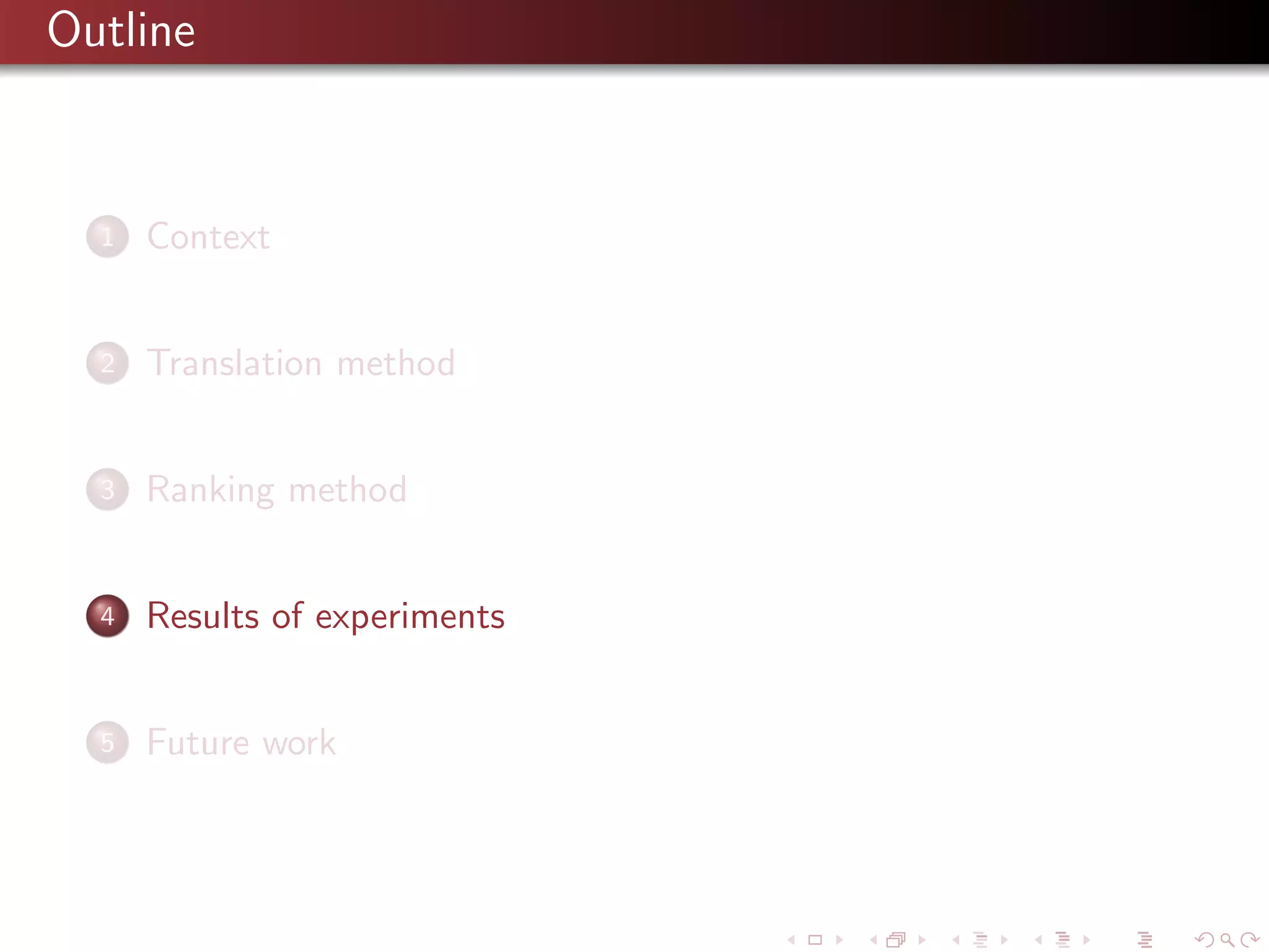 Outline

1

Context

2

Translation method

3

Ranking method

4

Results of experiments

5

Future work

 