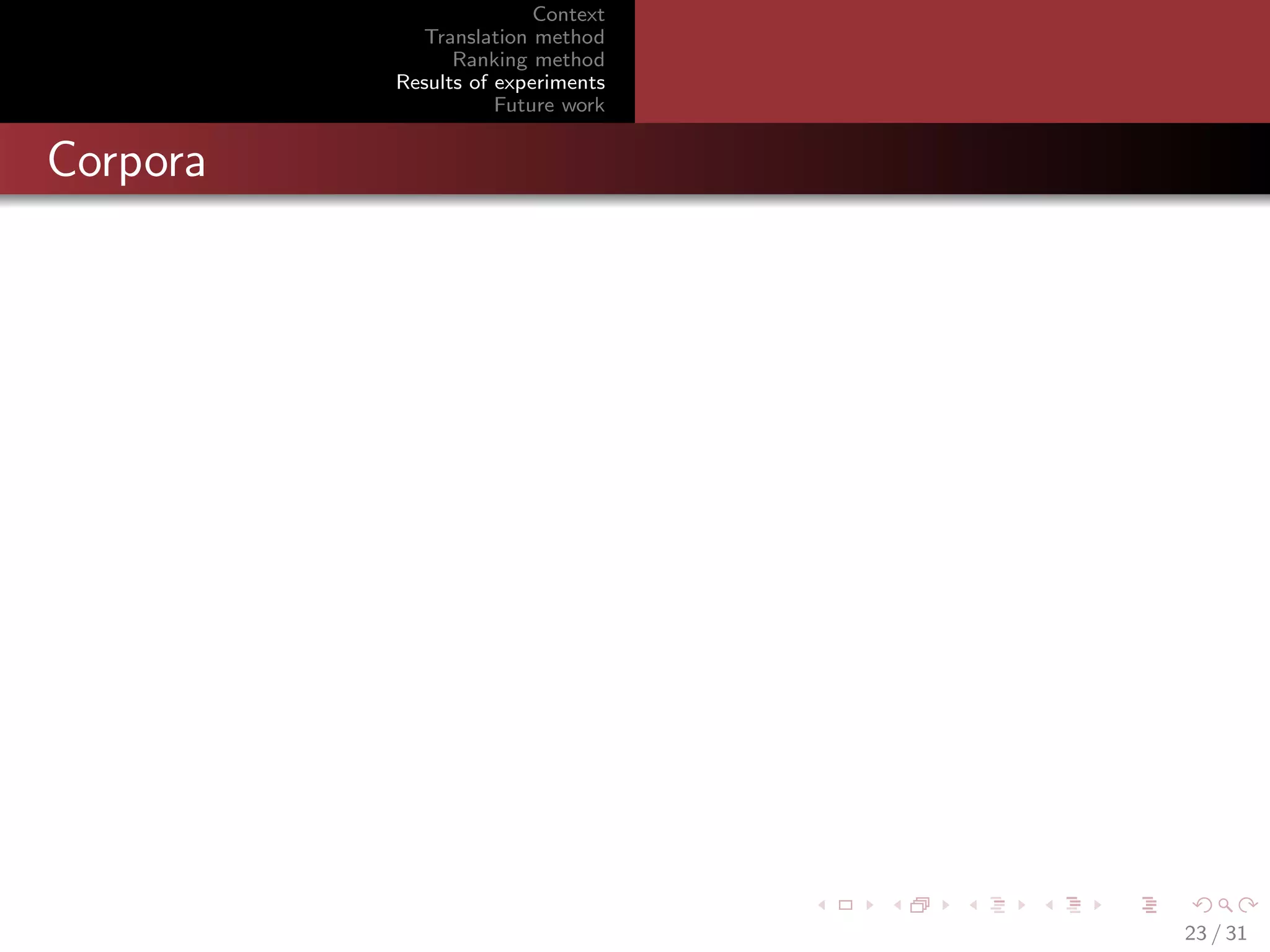 Context
Translation method
Ranking method
Results of experiments
Future work

Corpora

23 / 31

 