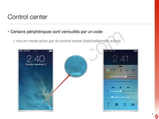 boolaz.com
Control center
• Certains périphériques sont verrouillés par un code

> mis en mode avion par le control center (habituellement activé)
4
 