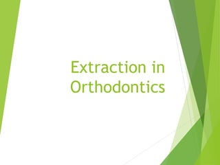 Extraction in
Orthodontics
 