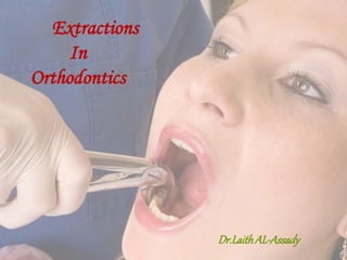 Extractions
In
Orthodontics
Dr.LaithAL-Assady
 
