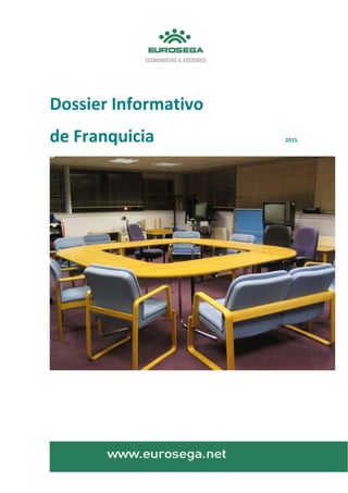 www.eurosega.net 
Dossier Informativo 
de Franquicia 2015 
 