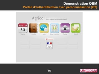 16
Démonstration OBM
Portail d'authentification avec personnalisation (2/2)
 