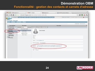24
Démonstration OBM
Fonctionnalité : gestion des contacts et carnets d'adresse
 