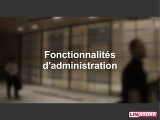Fonctionnalités
d'administration
 
