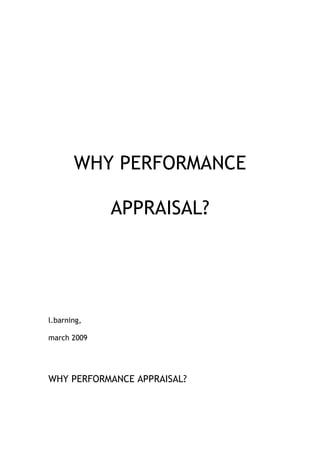 WHY PERFORMANCE
APPRAISAL?
l.barning,
march 2009
WHY PERFORMANCE APPRAISAL?
 