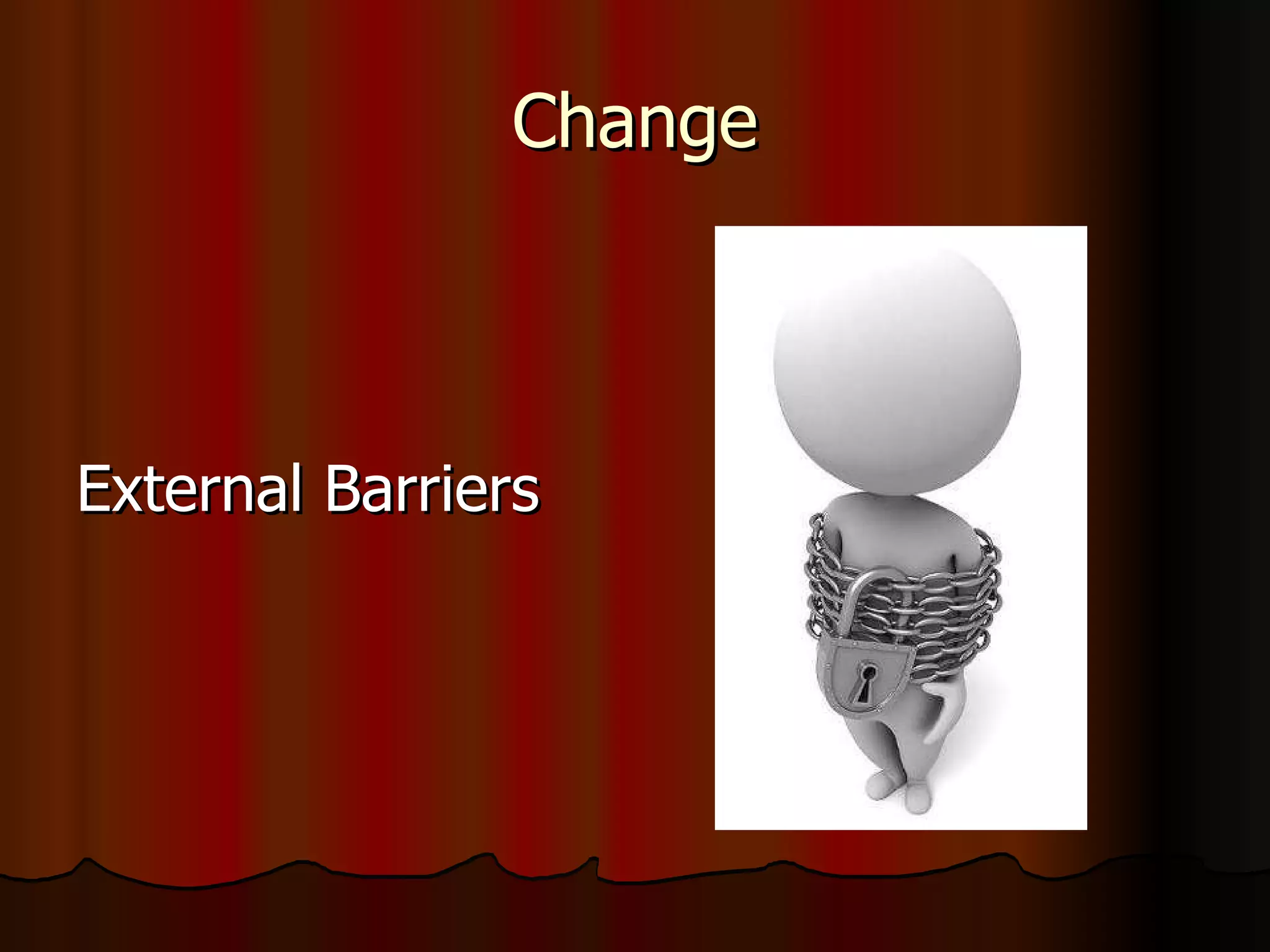 Change External Barriers 