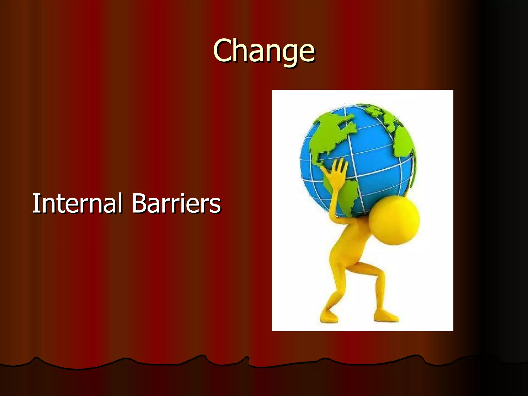 Change Internal Barriers 