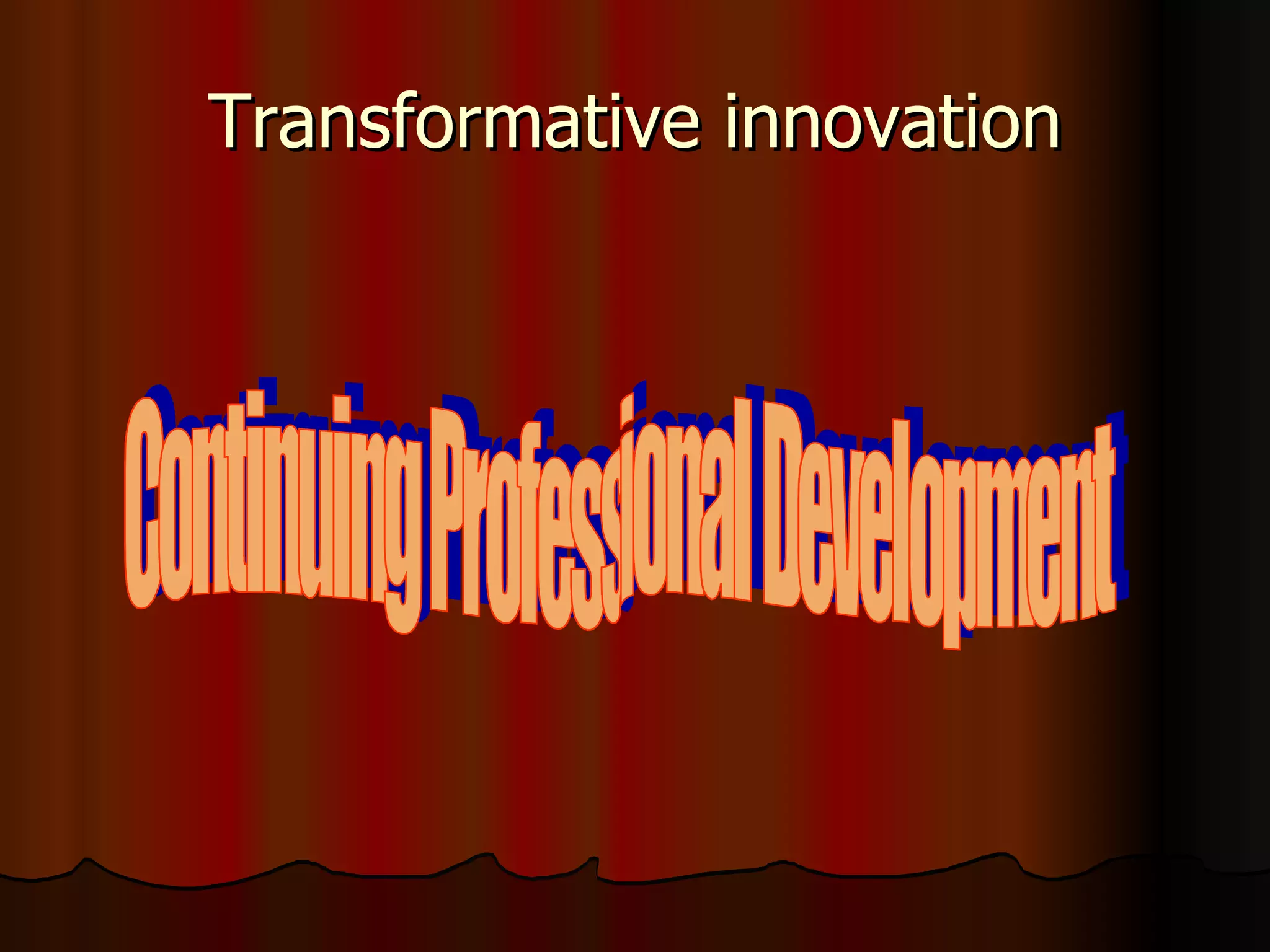 Transformative innovation Continuing Professional Development  
