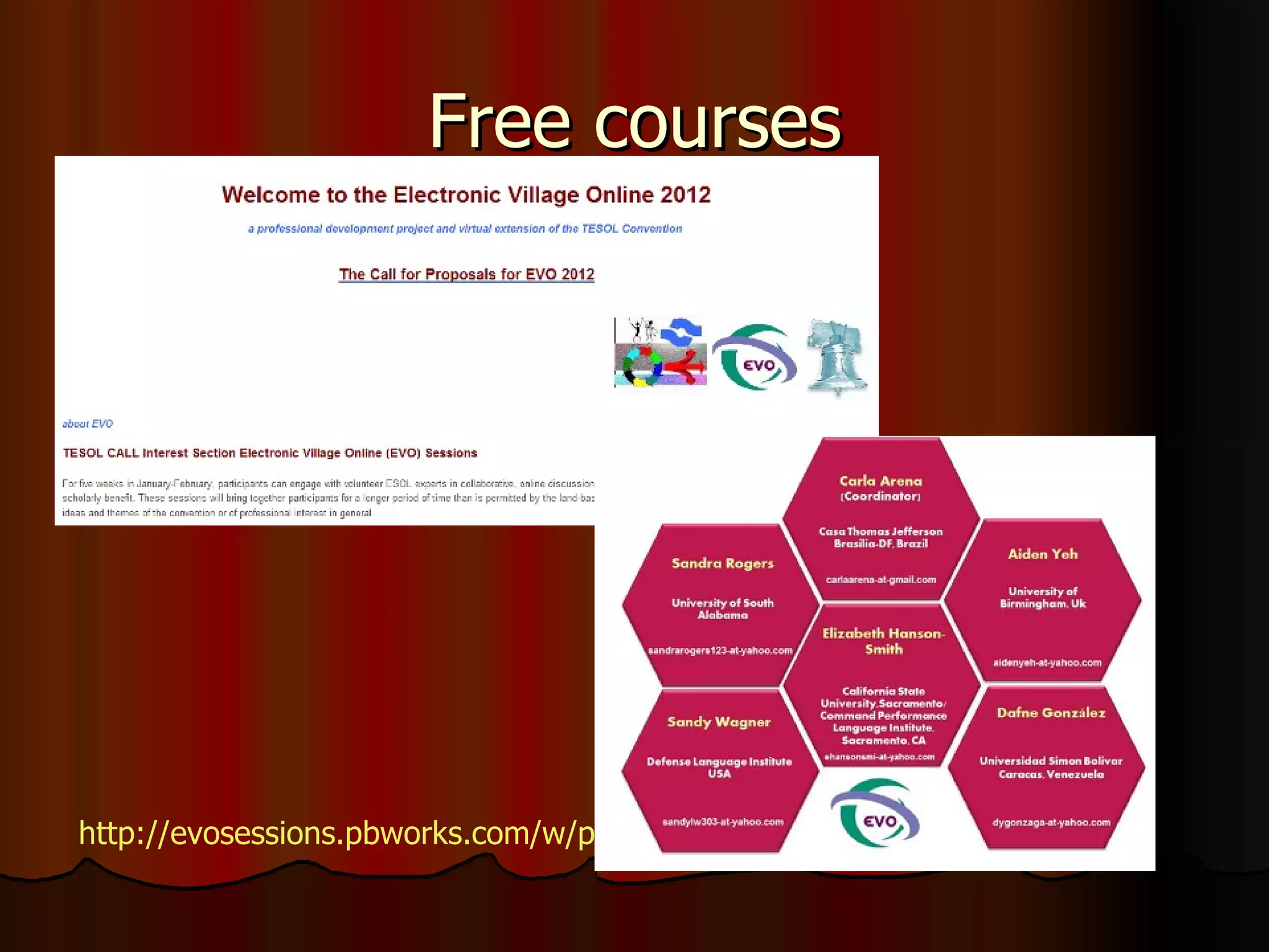 Free courses http://evosessions.pbworks.com/w/page/10708567/FrontPage   