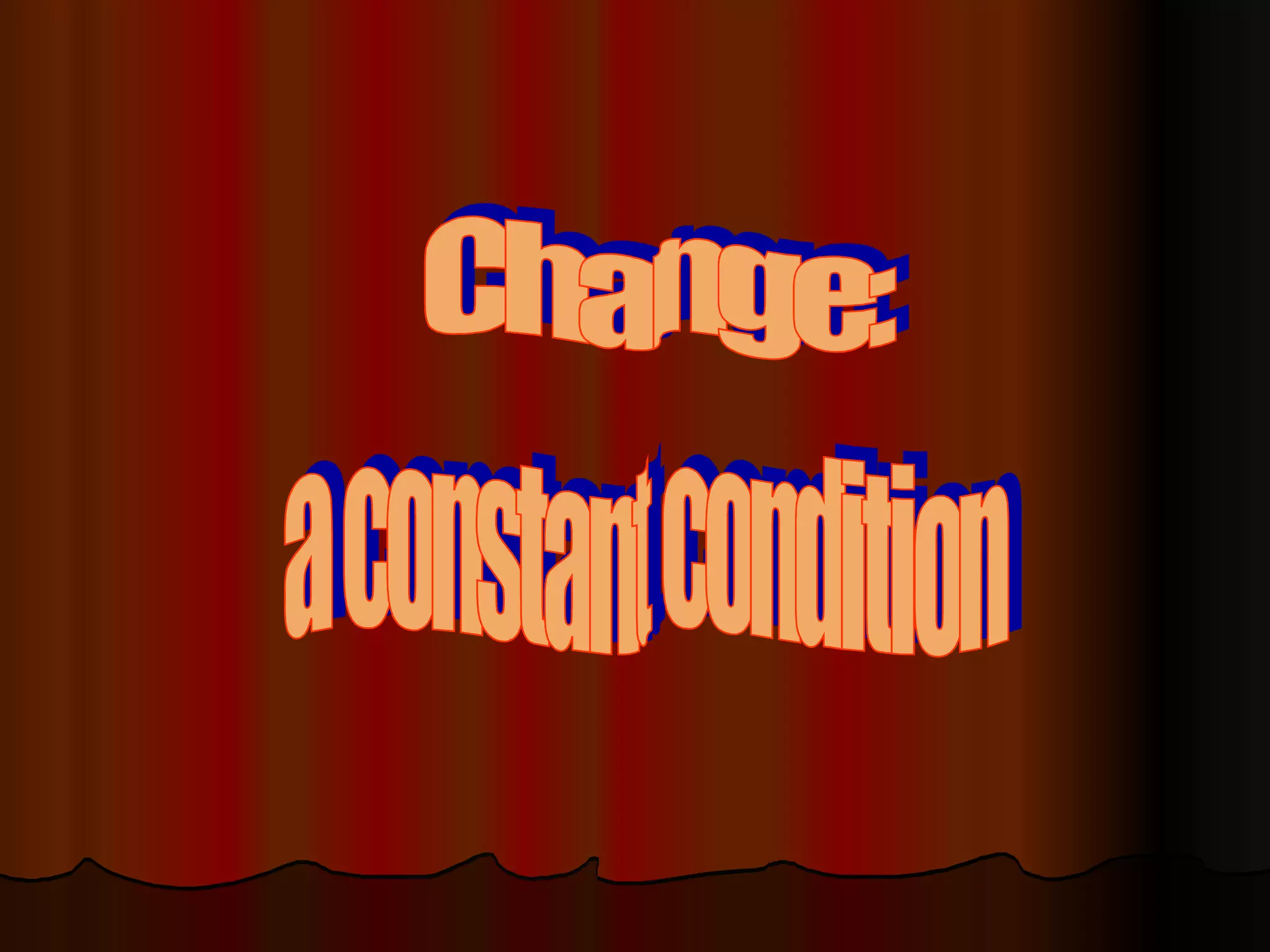 Change:  a constant condition 