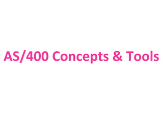 Extracts from AS/400 Concepts & Tools workshop | PPT