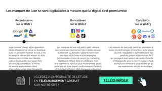 Jugé comme “cheap” et en opposition
totale à l’expérience vécue en boutique
avec un conseiller humain, le web a mis
du temps à séduire les acteurs du luxe,
désireux de contrôler leur identité,
cultiver l’exclusivité, leur savoir-faire
artisanal et authentique, le niveau
de service et de relation client
et en même temps dans l’incapacité
(skills, technique, budget digital)
de délivrer ces fondamentaux en ligne.
Les maisons de luxe sont parmi les pionnières à
tester les technologies inhérentes à la 3e vague
du web : traçabilité et authentiﬁcation des
produits grâce à la blockchain, NFT
qui partagent leurs valeurs de rareté, d’unicité
et d’exclusivité pour la communauté, virtual
stores (voire métavers) pour recréer en 3D
les expériences vécues en boutique...
Les marques de luxe ont petit à petit rattrapé
leur retard avec l’avènement des médias sociaux,
qu’elles ont su dompter, sachant manier l’art
des mots et du beau et s’accompagner
d’ambassadeurs·rices de renom. Le marketing
digital s’est intégré dans les stratégies mais
le e-commerce a évolué plus modérément, plutôt
porté par les pure players multi-marques (Farfetch
et Yoox Net-a-Porter). 2020 marquera un tournant
pour le e-commerce face à la fermeture des
boutiques et à la demande croissante des clients.
Retardataires
sur le Web 1
Bons élèves
sur le Web 2
Early birds
sur le Web 3
Les marques de luxe se sont digitalisées à mesure que le digital s’est premiumisé
Source : Bain & Company, 2022
51% des maisons de luxe françaises
planiﬁeraient un projet NFT.
Les sites Direct-to-Consumer représentent
40 % du segment en ligne (vs 30 % en 2019).
6
ACCÉDEZ À L’INTÉGRALITÉ DE L’ÉTUDE
EN TÉLÉCHARGEMENT GRATUIT
SUR NOTRE SITE !
TÉLÉCHARGER
 