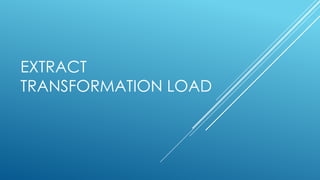 Extract Transform Load Cooking Extract Transformation Load (3) (1).pptx