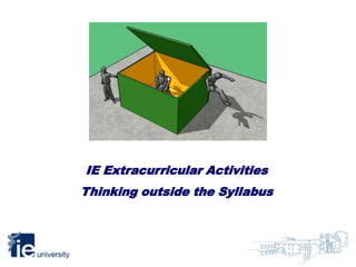 IE Extracurricular Activities Thinking outside the Syllabus 
