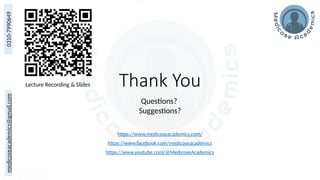 medicoseacademics@gmail.com
0310-7990649
Thank You
Questions?
Suggestions?
https://www.medicoseacademics.com/
https://www.facebook.com/medicoseacademics
https://www.youtube.com/@MedicoseAcademics
Lecture Recording & Slides
 