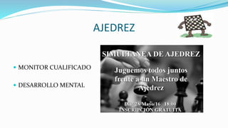AJEDREZ
 MONITOR CUALIFICADO
 DESARROLLO MENTAL
 