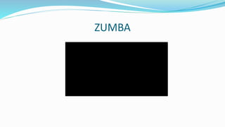 ZUMBA
 