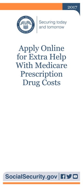 2017
Apply Online
for Extra Help
With Medicare
Prescription
Drug Costs
SocialSecurity.gov
 