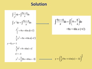 Solution
𝑦 =
2
3
9𝑥 + 6 ln 𝑥 − 3
3
2
 