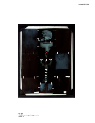 Ernest Breleur 99




Sans titre
1992, Collage radiographies, gommettes
120 x 96 cm
 