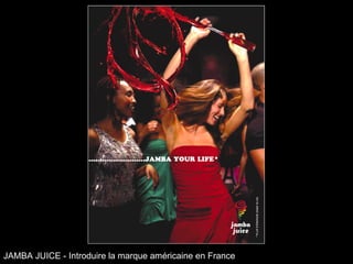 JAMBA JUICE - Introduire la marque américaine en France 