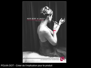 POLKA DOT - Créer de l’implication pour le produit 