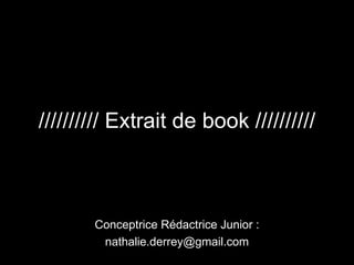 ////////// Extrait de book ////////// Conceptrice Rédactrice Junior : [email_address] 