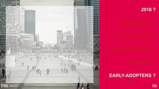 CONSCIENCE ?
FRAGILISATION ?
BANQUES ONLINE ?
FRILOSITÉ ?
EARLY-ADOPTERS ?
2018 ?
 