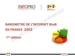 BAROMETRE DE L’INTERNET BtoB
EN FRANCE 2012

1ère édition
 