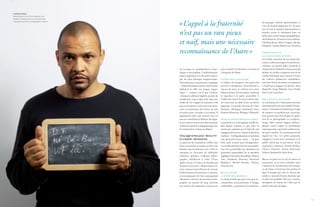 Cynthia PhiBel
     Where do you come from ? (détail), 2011
     Projet d’installation en cours réunissant
     cinquante portraits : photographie couleur.
                                                   « L’appel à la fraternité                                                                       les paysages urbains, patrimoniaux et
                                                                                                                                                   ceux du littoral rapportent ici, en prise
                                                                                                                                                   avec le réel, la manière dont hommes et

                                                   n’est pas un vœu pieux                                                                          femmes vivent et cohabitent dans un
                                                                                                                                                   même pays, entité unique géographique-


                                                   et naïf, mais une nécessaire
                                                                                                                                                   ment dispersée. (François-Louis Athénas,
                                                                                                                                                   Christian Bertin, Mirto Linguet, Nicolas
                                                                                                                                                   Nabajoth, Cynthia Phibel, Luz Severino)

                                                   reconnaissance de l’Autre »                                                                     L’arborescence ou
                                                                                                                                                   les ramifications du monde
                                                                                                                                                   La Caraïbe consciente de ses racines afri-
                                                                                                                                                   caines, La Réunion érigée à l’aune du syn-
                                                                                                                                                   crétisme, ces grands pôles incarnent la
                                                   de recouper la mondialisation écono-            pour rythmer l’architecture verticale de        richesse de la créolisation. En penseurs du
                                                   mique et son pendant, l’uniformisation,         l’orangerie du Sénat :                          monde, les artistes s’emparent très tôt du
                                                   prône l’aspiration à la diversité émanci-                                                       constat historique pour nourrir l’œuvre
                                                   pée de toute idéologie autoproclamée.           Entrées pour l’imaginaire                       des cultures fondatrices rassemblées.
                                                   Vision de poète, avanceront les sceptiques      Le sablier, les dragons et les ponts sont       Sous leur férule, les icônes se soustraient
                                                   – Édouard Glissant comme Aimé Césaire           prétexte à métaphores. Ils résonnent en         à l’oubli pour engager un devenir. (Jack
                                                   déploient en effet une langue magni-            chacun de nous en relation avec notre           Beng-Thi, Serge Hélénon, Jean-Claude
                                                   fique –, toujours est-il que l’analyse          histoire intime, ils interrogent, ramènent      Jolet, Louis Laouchez)
                                                   visionnaire joliment baptisée pensée du         le regardeur à la quête essentielle. À
                                                   tremblement trouve déjà écho dans nos           l’instar des contes, ils ont vocation à lais-   Vers un nouvel humanisme
                                                   modes de vie. L’appel à la fraternité n’est     ser entrevoir, au-delà d’une première           La circulation de l’information favorise
                                                   pas un vœu pieux et naïf, mais une néces-       approche, les grands desseins de l’âme          l’avènement de nouveaux modes d’expo-
                                                   saire reconnaissance de l’Autre, de tous        humaine. (Rodrigue Glombard, Jean-              sition. C’est moins le médium qu’il s’agit
                                                   les autres pour s’accorder à soi-même. Il       François Manicom, Philippe Thomarel)            de remettre en question que sa percep-
                                                   apparaissait utile, sans pouvoir citer ici                                                      tion : portrait qui n’en est plus un, gesta-
                                                   tous ses contributeurs illustres, de rappe-     Quand le peintre réinvente l’espace             tion de la photographie en sculpture,
                                                   ler un contexte nourri avec discernement,       La peinture a ceci de magique qu’elle tra-      image vidéo comme support philoso-
                                                   et dans un esprit de compagnonnage avec         duit depuis toujours ce que nous ne             phique, autels érigés en symbolique
                                                   les tenants de la création artistique.          savons pas exprimer par le biais du seul        contemporaine, autant de troubles susci-
                                                                                                   langage parlé ou écrit. Sonner le glas d’un     tés pour catalyser la transformation du
                                                   cinq approches pour découvrir                   médium – les stigmatisations à répétition       regard sur l’art. Les pistes proposées
                                                   la création ultramarine                         sont demeurées lettre morte – est pure          engagent à la fois leurs initiateurs et le
                                                   Le parcours de l’exposition « OMA » met         folie, juste avancée pour désapprendre.         public alerté par la pertinence d’une
                                                   donc en situation un espace ouvert et les       Les artistes présentés livrent une proposi-     renaissance annoncée. (Ernest Breleur,
                                                   hommes qui lui donnent sens. Il fait se         tion très personnelle qui démontre les          Thierry Fontaine, Bruno Pédurand,
                                                   répondre et s’articuler les différents          potentiels inépuisables de la spatialité        Yohann Queland de Saint-Pern)
                                                   médiums : peinture, sculpture, photo-           appliquée à la surface du tableau. (Thierry
                                                   graphie, installation et vidéo. D’une           Alet, Stéphanie Hoareau, Raymond                Œuvres en prise avec le sol, les autres en
                                                   sphère l’autre, le visiteur ne franchit pas     Médélice, Michel Rovélas, Thierry               suspension, va-et-vient orchestré entre
                                                   de portes successives : chaque espace tra-      Tian-Sio-Po)                                    l’intérieur de l’architecture de l’orange-
                                                   versé annonce naturellement le suivant.                                                         rie du Sénat et l’extérieur des jardins, la
                                                   Il est invitation à la rencontre et, partant,   De soi à l’autre,                               ligne d’énergie qui relie ici chacun des
                                                   à la connaissance de l’art contemporain         la vérité des apparences                        artistes se joue des limites dessinées par
                                                   ultramarin. Dès lors, les axes de la scéno-     Le cliché n’existe que pour ceux qui s’ac-      la seule cartographie. Elle sort, essaime,
                                                   graphie, au nombre de cinq, suscitent           commodent (s’encombrent) d’images               métaphore en somme de l’idée qui ne
                                                   une manière de respiration conçue aussi         confortables. Les portraits, les intérieurs,    prend corps que partagée.




14                                                                                                                                                                                                15
 