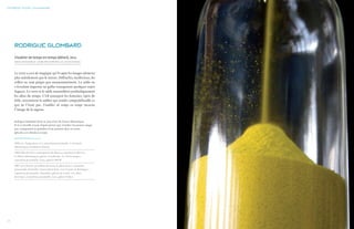 entréeS pour l’imaginaire




     rodrigue glombard
     S’oublier de temps en temps (détail), 2011
     InstallatIon murale : 48 sablIers suspendus, 40 × 10 cm (chacun).




     Le verre a ceci de magique qu’il capte les images alentour
     plus subtilement que le miroir. Diffractés, mystérieux, les
     reflets ne sont piégés que momentanément. Le sable en
     s’écoulant imprime au galbe transparent quelques rejets
     fugaces. Le verre et le sable rassemblent symboliquement
     les aléas du temps. C’est pourquoi les hommes, épris de
     folie, inventèrent le sablier qui rendit comptabilisable ce
     qui ne l’était pas. S’oublier de temps en temps incarne
     l’image de la sagesse.


     Rodrigue Glombard est né en 1963 à Fort-de-France (Martinique).
     Il vit et travaille à Lyon. Depuis janvier 1997, il réalise Une peinture chaque
     jour, consignation au quotidien d’une peinture dans un carnet
     (plus de 3 000 dessins à ce jour).

     Ex POSITIONS (sélection)

     2009 « Le Temps passe, et ! », exposition personnelle, Le François
     (Martinique), Fondation Clément.

     2008 « Marché d’art contemporain du Marin », exposition collective,
     Le Marin (Martinique), galerie Arts pluriels. « Le Fil du temps »,
     exposition personnelle, Lyon, galerie OBJ’M.

     2007 « Les Dessins quotidiens des nuits de pleine lune », exposition
     personnelle, Échirolles, Soirée pleine lune. « Les Carnets de Rodrigue »,
     exposition personnelle, Chambéry, galerie du Larith. « Les Murs
     du temps », exposition personnelle, Lyon, galerie Visken.




18
 