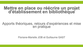 Mettre en place ou réécrire un projet
d'établissement en bibliothèque
Apports théoriques, retours d’expériences et mise
en...