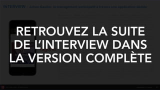 © 2017 HUB Institute. All Rights Reserved. 21
Comment les clients se servent-ils d'une
application comme la vôtre ? Pourquoi ?
Avec le recul nous constatons 3 grands cas
d’utilisation :
La co-construction d’un sujet délicat,
stratégique ou polémique. Dans ce cas d’usage,
ce ne sont pas les bonnes idées qui nourrissent
l’application, mais les idées puissantes. Celles qui
font consensus et sur lesquelles les dirigeants
peuvent s’appuyer. Par exemple, l’un de nos
clients a modifié son modèle de tarification en
s’inspirant d’Amazon Premium car cette
suggestion a recueilli un très fort consensus.
L’innovation, souvent associée à un travail sur
la perception individuelle et le changement.
Exemple d’un grand groupe industriel dont les
équipes de vente tendaient à ne vendre que les
mêmes produits - avec lesquels ils se sentaient
confortables depuis des années - mettant ainsi en
péril le travail du marketing et de l’innovation sur
les nouvelles sorties. En demandant aux équipes
de co-construire le nom et les caractéristiques des
nouveaux produits, ils ont permis à chacun de le
faire sien, avec des résultats immédiats sur les
ventes !
La culture, l’ADN, la signature, fondation de
l’évolution des entreprises. Certains de nos clients
travaillent à la prise de conscience collective d’un
avenir différent (industries menacées
de fermeture par ex), certains au déploiement de
leur culture sur de nouveaux métiers ou nouvelles
branches, pour soutenir le chantier d’innovation
managériale.
Ces outils d'aide au management participatif
ne risquent-ils pas d'empêcher un dialogue
physique ?
Absolument ! Et il n’est pas question de remplacer
un dialogue physique/réel qui reste de très loin la
meilleure façon de co-créer une histoire et de
partager une ambition. Raison pour laquelle
Toguna n’est pas déployée dans des groupes en
dessous de 50 à 100 personnes, taille en dessous
de laquelle il est possible de rester dans le
dialogue, et au-dessus de laquelle le problème
d’appropriation se pose. Une part importante de
nos clients viennent d’ailleurs de nos partenaires
cabinets de conseils, qui ont déployé une
méthodologie physique de dialogue auprès d’un
premier cercle managérial, et qui cherchent à
l’étendre auprès de dizaines de milliers de
collaborateurs.
 
INTERVIEW : Johan Gautier, le management participatif à travers une application dédiée
HUMANISER LE TRAVAIL
RETROUVEZ LA SUITE
DE L’INTERVIEW DANS
LA VERSION COMPLÈTE
 